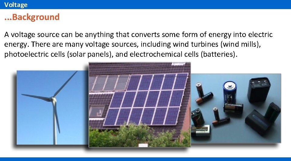 Voltage . . . Background A voltage source can be anything that converts some