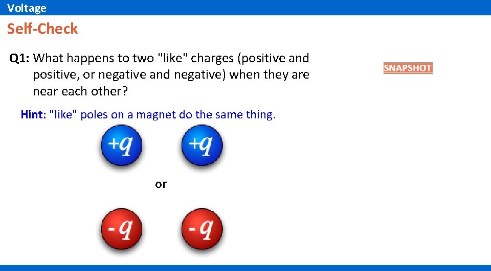 Voltage Self-Check Q 1: What happens to two "like" charges (positive and positive, or