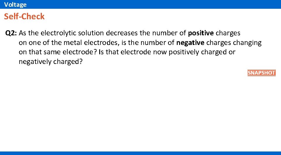 Voltage Self-Check Q 2: As the electrolytic solution decreases the number of positive charges