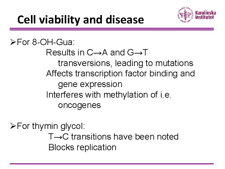 Cell viability and disease ØFor 8 -OH-Gua: Results in C→A and G→T transversions, leading