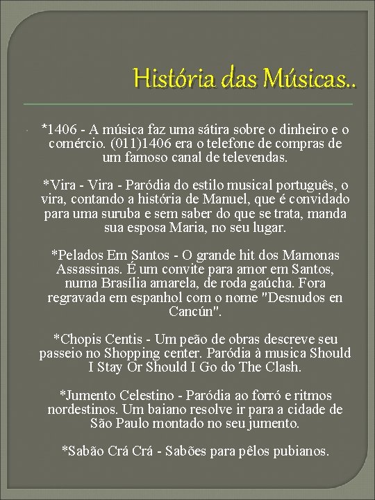 História das Músicas. . *1406 - A música faz uma sátira sobre o dinheiro