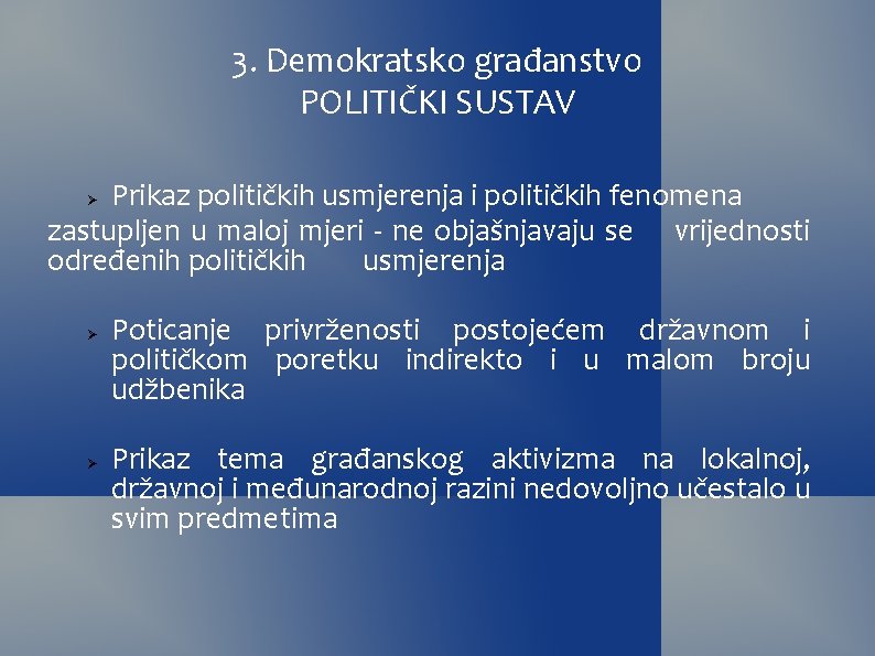 3. Demokratsko građanstvo POLITIČKI SUSTAV Prikaz političkih usmjerenja i političkih fenomena zastupljen u maloj