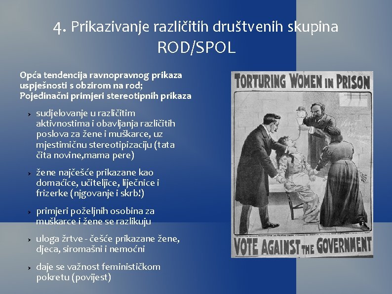 4. Prikazivanje različitih društvenih skupina ROD/SPOL Opća tendencija ravnopravnog prikaza uspješnosti s obzirom na