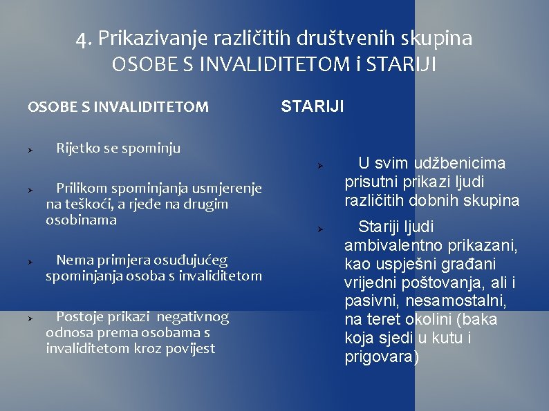 4. Prikazivanje različitih društvenih skupina OSOBE S INVALIDITETOM i STARIJI OSOBE S INVALIDITETOM STARIJI