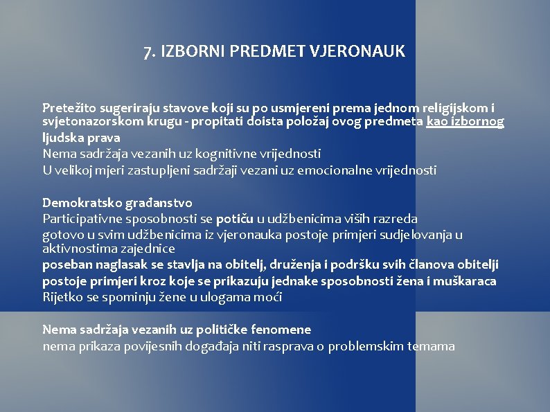 7. IZBORNI PREDMET VJERONAUK Pretežito sugeriraju stavove koji su po usmjereni prema jednom religijskom 7. IZBORNI PREDMET VJERONAUK Pretežito sugeriraju stavove koji su po usmjereni prema jednom religijskom