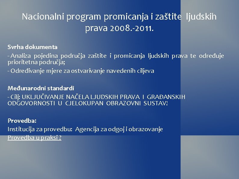 Nacionalni program promicanja i zaštite ljudskih prava 2008. -2011. Svrha dokumenta - Analiza pojedina Nacionalni program promicanja i zaštite ljudskih prava 2008. -2011. Svrha dokumenta - Analiza pojedina