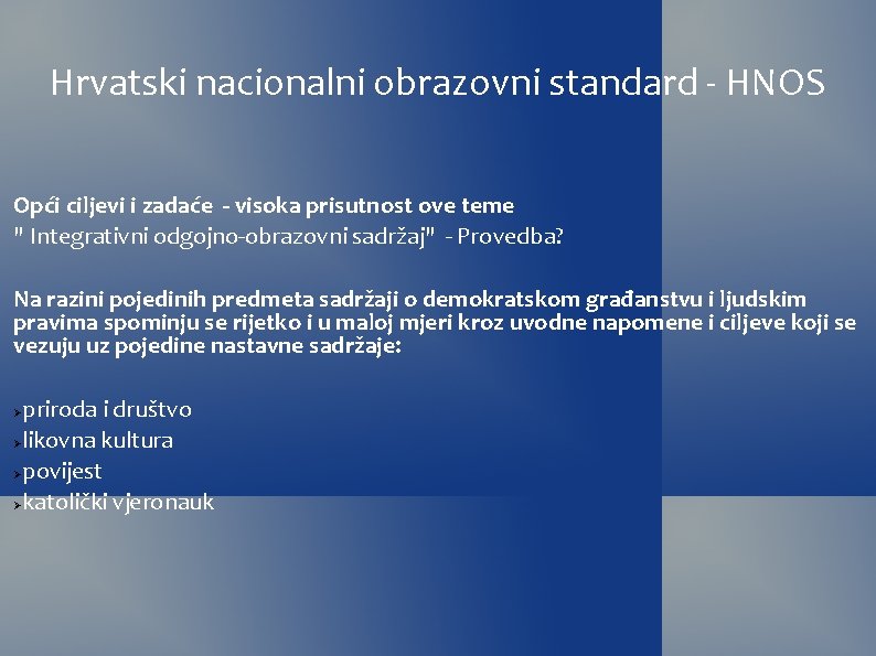 Hrvatski nacionalni obrazovni standard - HNOS Opći ciljevi i zadaće - visoka prisutnost ove