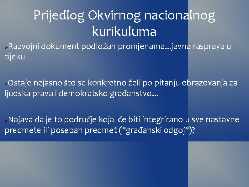 Prijedlog Okvirnog nacionalnog kurikuluma Razvojni dokument podložan promjenama. . . javna rasprava u tijeku Prijedlog Okvirnog nacionalnog kurikuluma Razvojni dokument podložan promjenama. . . javna rasprava u tijeku