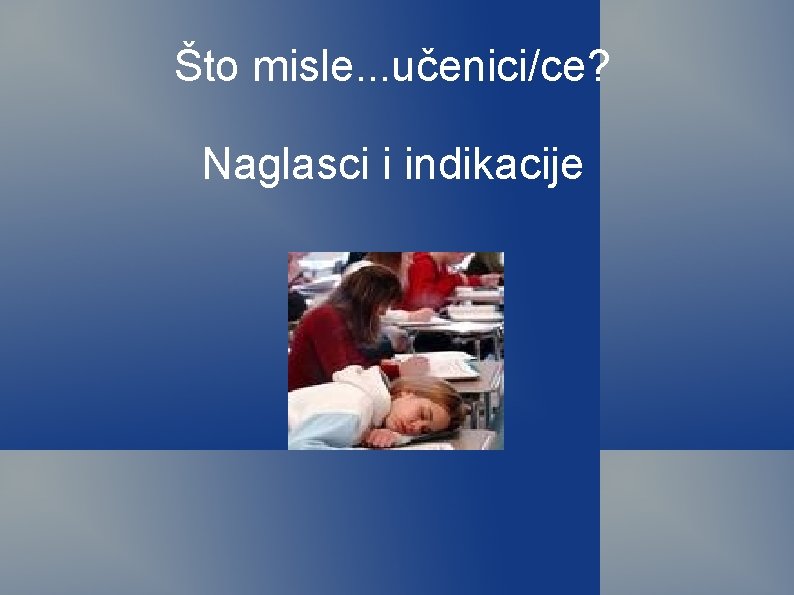 Što misle. . . učenici/ce? Naglasci i indikacije 