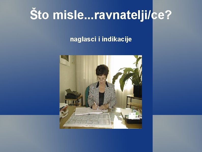 Što misle. . . ravnatelji/ce? naglasci i indikacije 