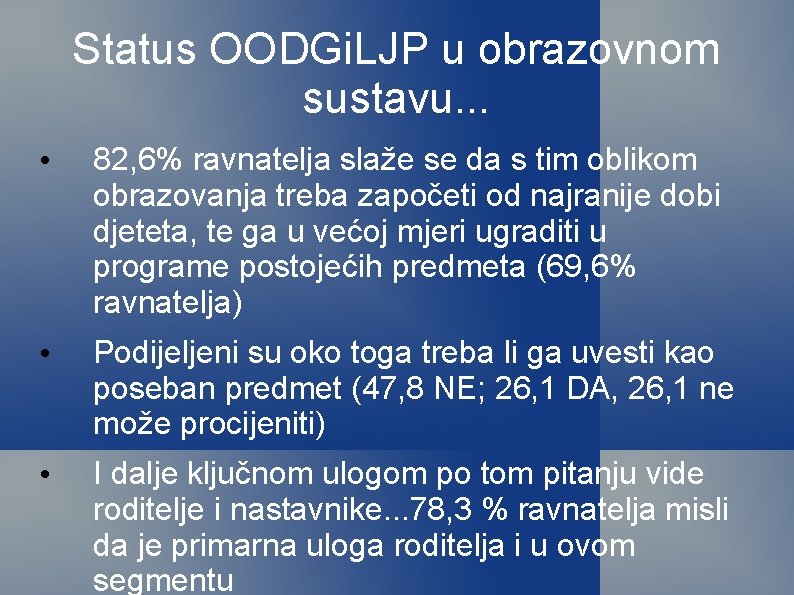 Status OODGi. LJP u obrazovnom sustavu. . . • 82, 6% ravnatelja slaže se Status OODGi. LJP u obrazovnom sustavu. . . • 82, 6% ravnatelja slaže se