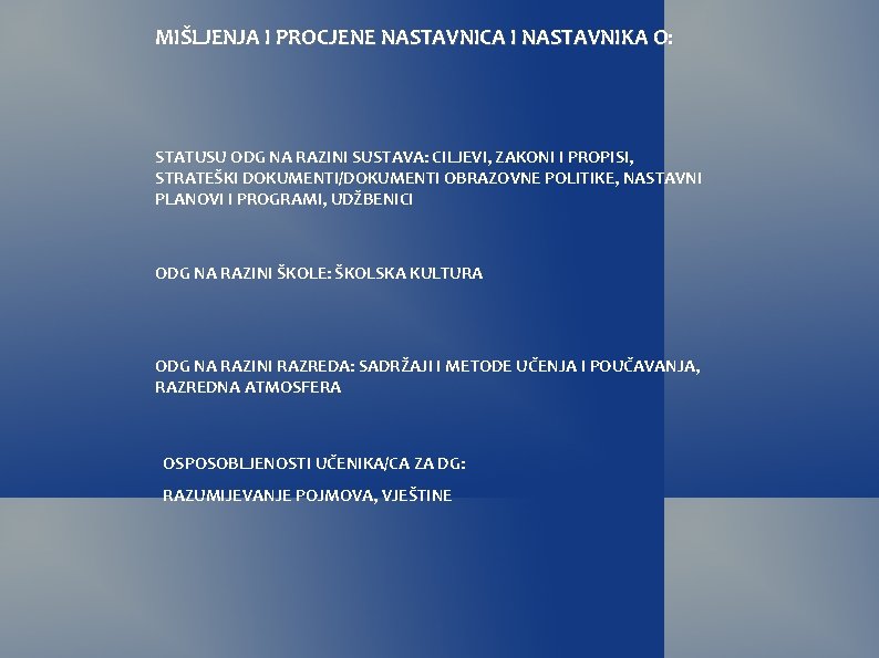 MIŠLJENJA I PROCJENE NASTAVNICA I NASTAVNIKA O: STATUSU ODG NA RAZINI SUSTAVA: CILJEVI, ZAKONI