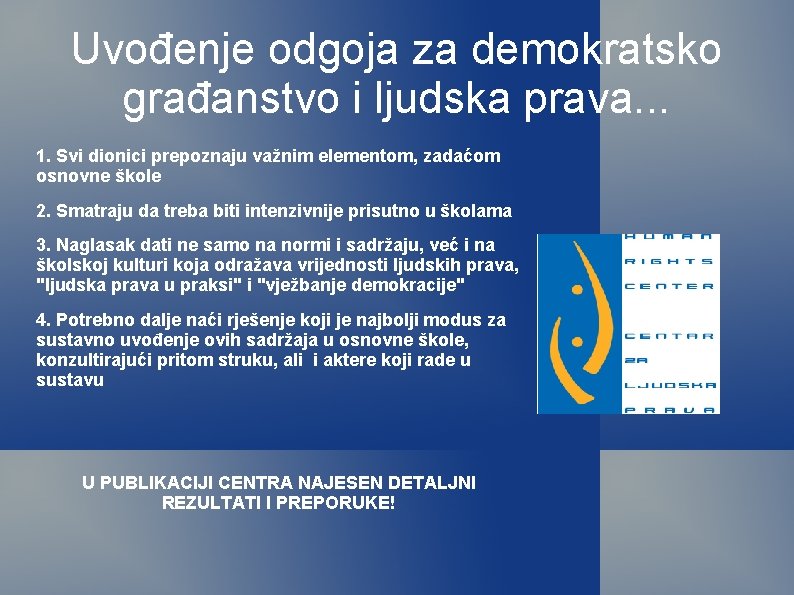 Uvođenje odgoja za demokratsko građanstvo i ljudska prava. . . 1. Svi dionici prepoznaju Uvođenje odgoja za demokratsko građanstvo i ljudska prava. . . 1. Svi dionici prepoznaju