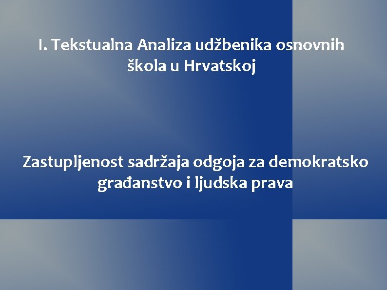 I. Tekstualna Analiza udžbenika osnovnih škola u Hrvatskoj Zastupljenost sadržaja odgoja za demokratsko građanstvo