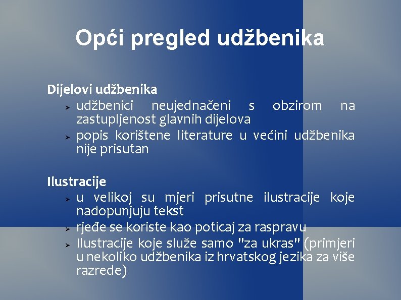 Opći pregled udžbenika Dijelovi udžbenika udžbenici neujednačeni s obzirom na zastupljenost glavnih dijelova popis