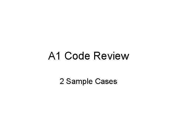 A 1 Code Review 2 Sample Cases 