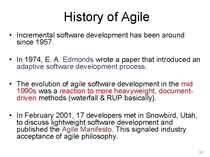 History of Agile • Incremental software development has been around since 1957. • In