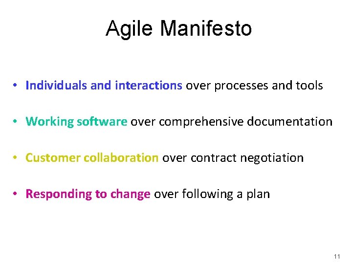 Agile Manifesto • Individuals and interactions over processes and tools • Working software over