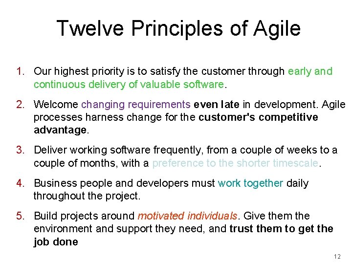 Twelve Principles of Agile 1. Our highest priority is to satisfy the customer through