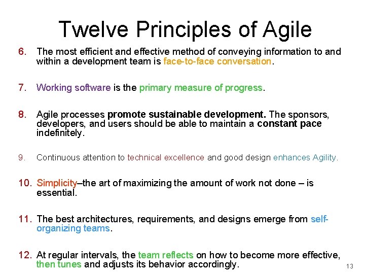 Twelve Principles of Agile 6. The most efficient and effective method of conveying information