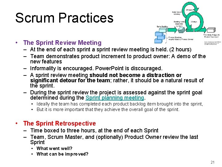 Scrum Practices • The Sprint Review Meeting – At the end of each sprint