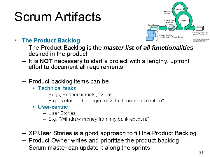 Scrum Artifacts • The Product Backlog – The Product Backlog is the master list