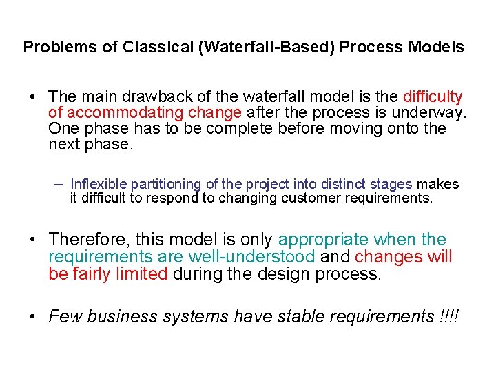 Problems of Classical (Waterfall-Based) Process Models • The main drawback of the waterfall model