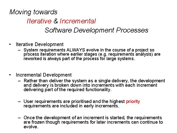 Moving towards Iterative & Incremental Software Development Processes • Iterative Development – System requirements