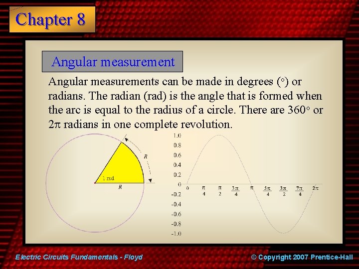 Chapter 8 Angular measurements can be made in degrees (o) or radians. The radian