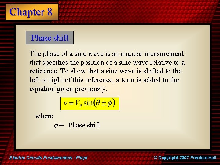 Chapter 8 Phase shift The phase of a sine wave is an angular measurement