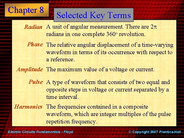 Chapter 8 Selected Key Terms Radian A unit of angular measurement. There are 2