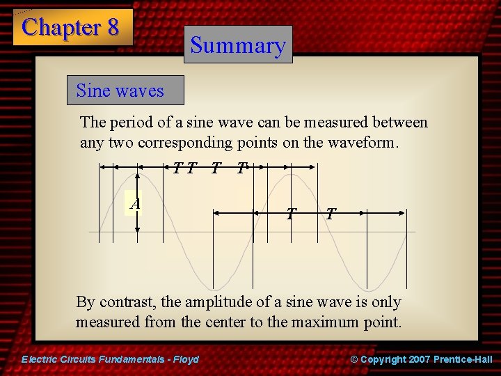 Chapter 8 Summary Sine waves The period of a sine wave can be measured