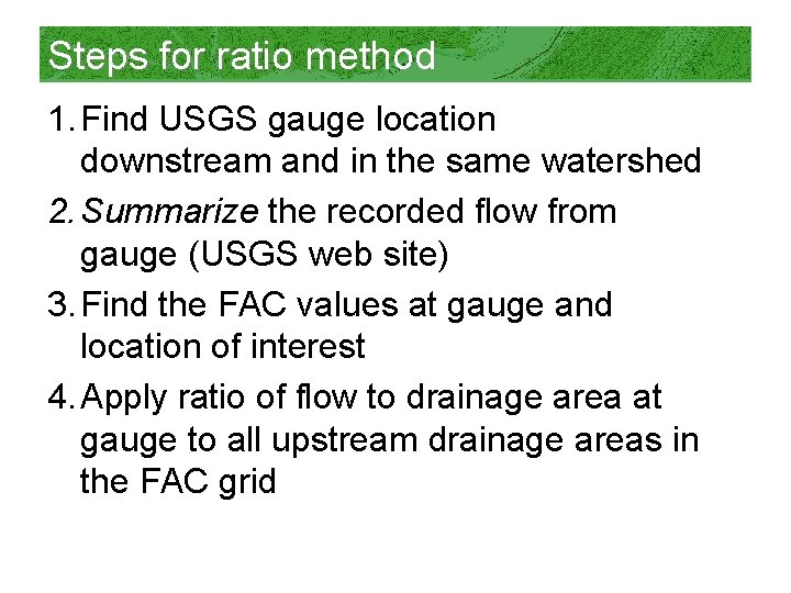 Steps for ratio method 1. Find USGS gauge location downstream and in the same