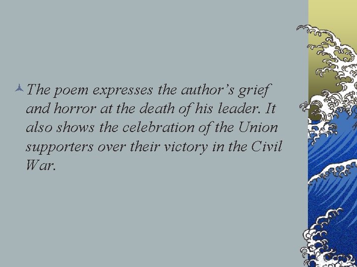 ©The poem expresses the author’s grief and horror at the death of his leader.