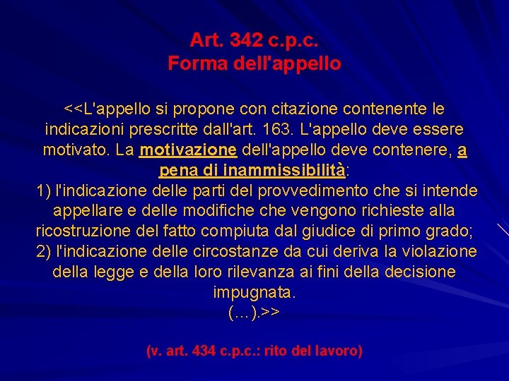 Art. 342 c. p. c. Forma dell'appello <<L'appello si propone con citazione contenente le