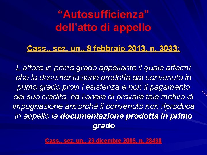 “Autosufficienza” dell’atto di appello Cass. , sez. un. , 8 febbraio 2013, n. 3033: