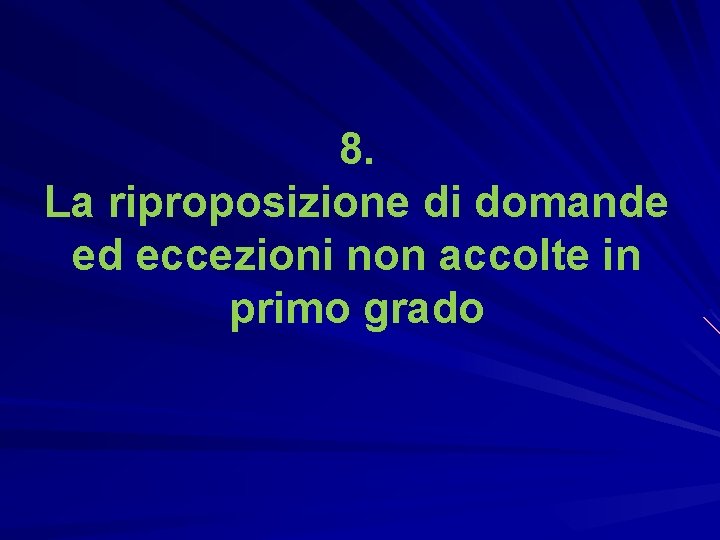 8. La riproposizione di domande ed eccezioni non accolte in primo grado 