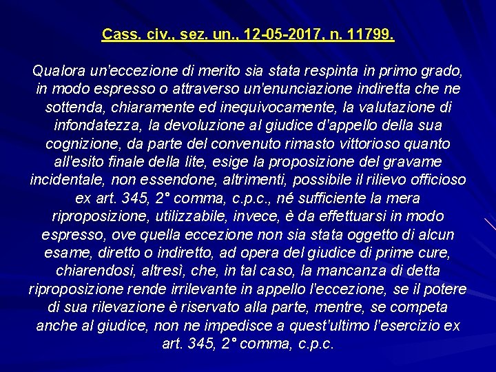 Cass. civ. , sez. un. , 12 -05 -2017, n. 11799. Qualora un'eccezione di