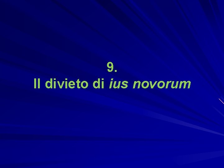 9. Il divieto di ius novorum 