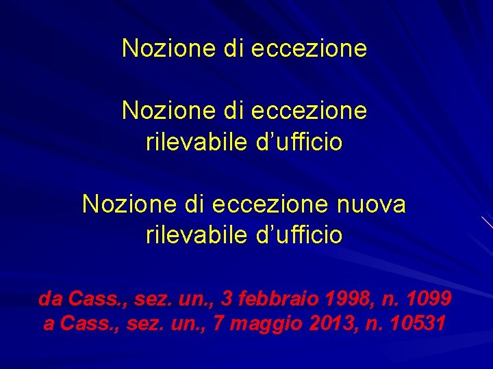 Nozione di eccezione rilevabile d’ufficio Nozione di eccezione nuova rilevabile d’ufficio da Cass. ,