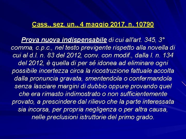 Cass. , sez. un. , 4 maggio 2017, n. 10790 Prova nuova indispensabile di