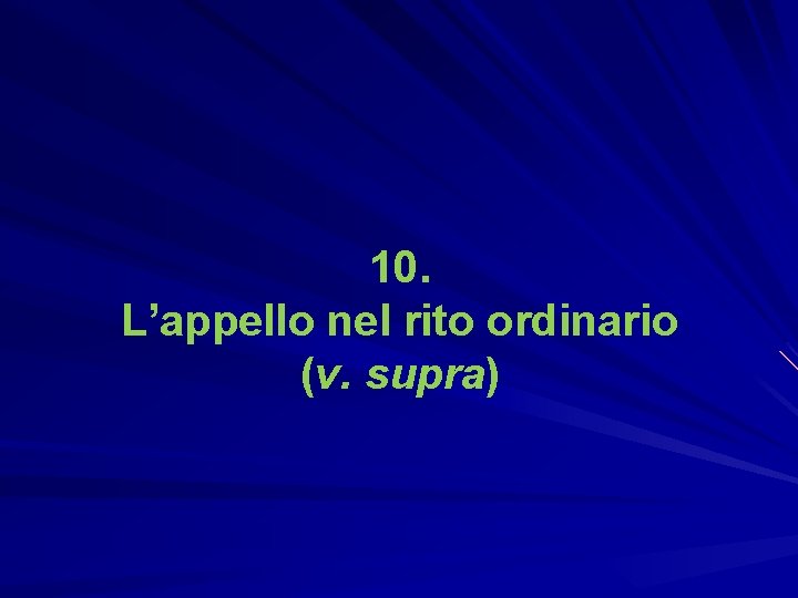 10. L’appello nel rito ordinario (v. supra) 