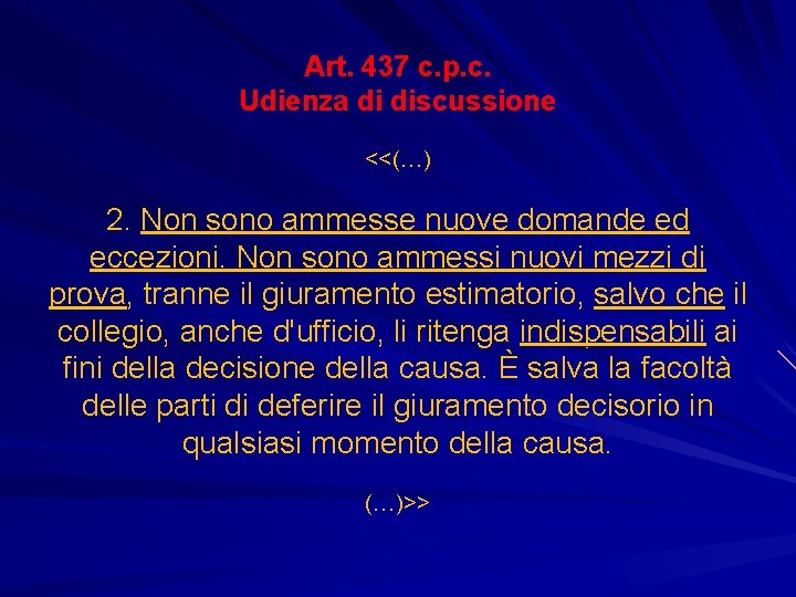 Art. 437 c. p. c. Udienza di discussione <<(…) 2. Non sono ammesse nuove