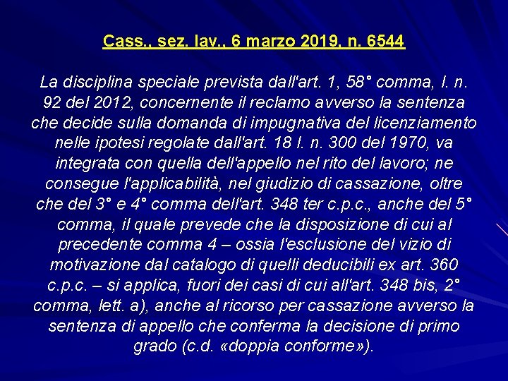 Cass. , sez. lav. , 6 marzo 2019, n. 6544 La disciplina speciale prevista