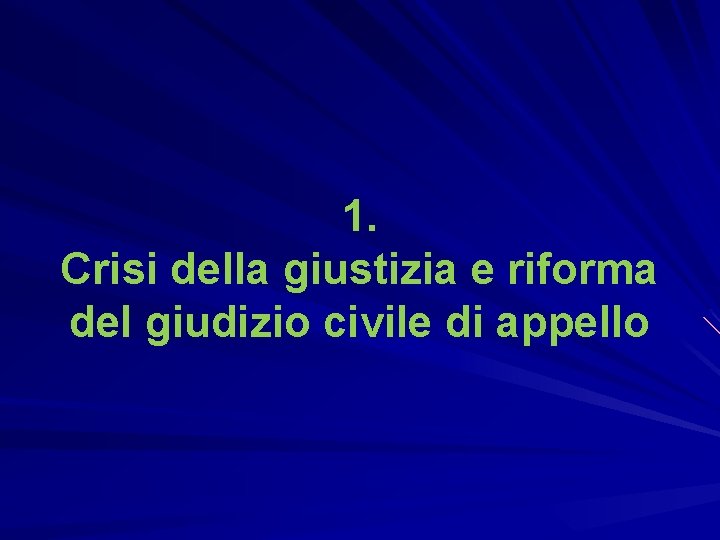 1. Crisi della giustizia e riforma del giudizio civile di appello 