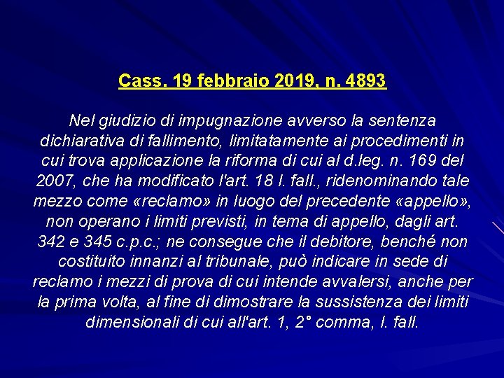 Cass. 19 febbraio 2019, n. 4893 Nel giudizio di impugnazione avverso la sentenza dichiarativa