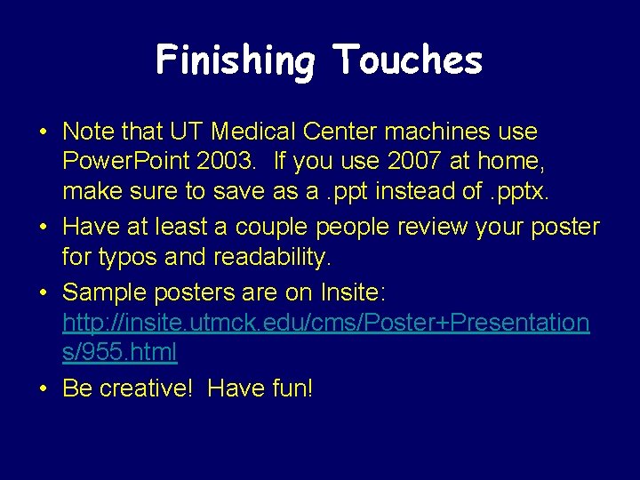 Finishing Touches • Note that UT Medical Center machines use Power. Point 2003. If