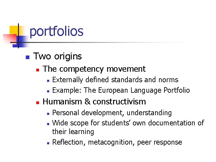 portfolios n Two origins n The competency movement n n n Externally defined standards