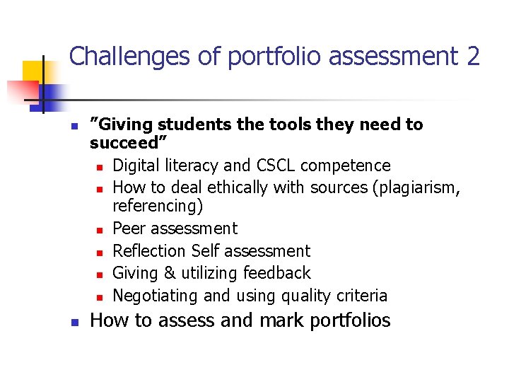 Challenges of portfolio assessment 2 n n ”Giving students the tools they need to