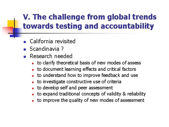 V. The challenge from global trends towards testing and accountability n n n California